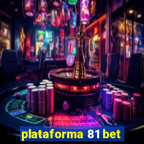 plataforma 81 bet